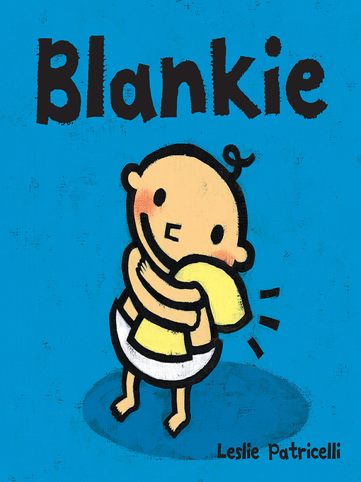 Title details for Blankie by Leslie Patricelli - Wait list